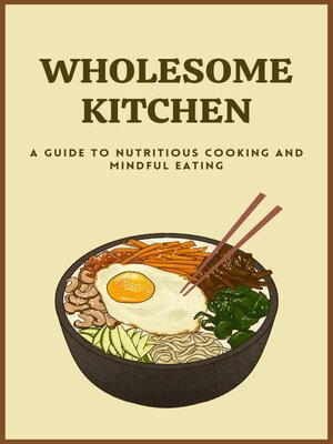 cover image of Wholesome Kitchen a Guide to Nutritious Cooking and Mindful Eating